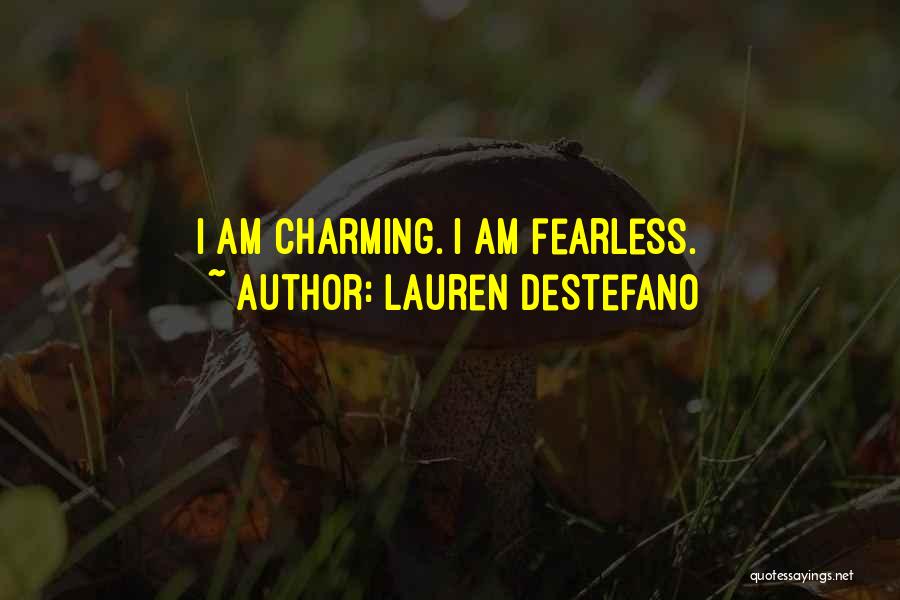 Lauren DeStefano Quotes: I Am Charming. I Am Fearless.