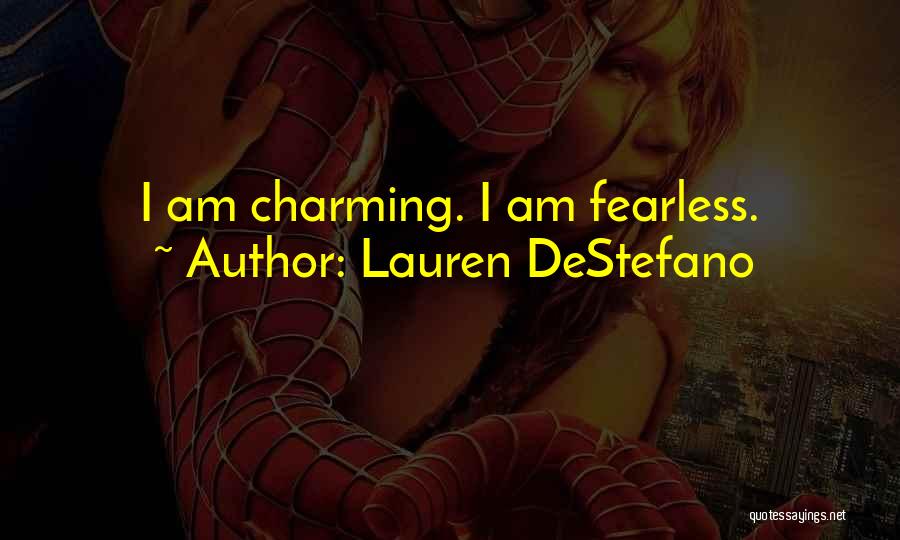 Lauren DeStefano Quotes: I Am Charming. I Am Fearless.