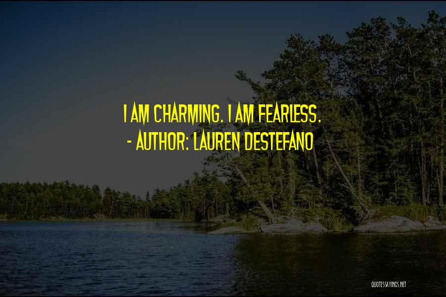 Lauren DeStefano Quotes: I Am Charming. I Am Fearless.