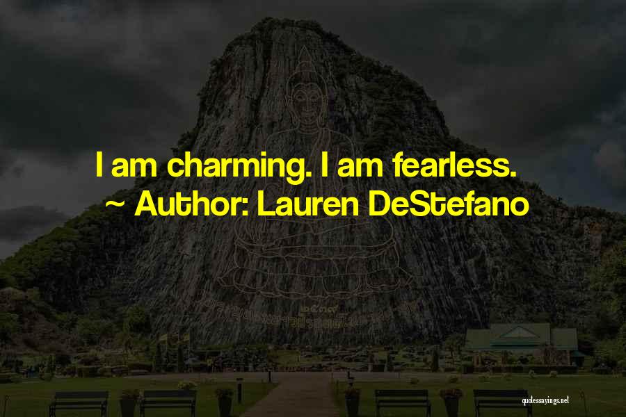 Lauren DeStefano Quotes: I Am Charming. I Am Fearless.