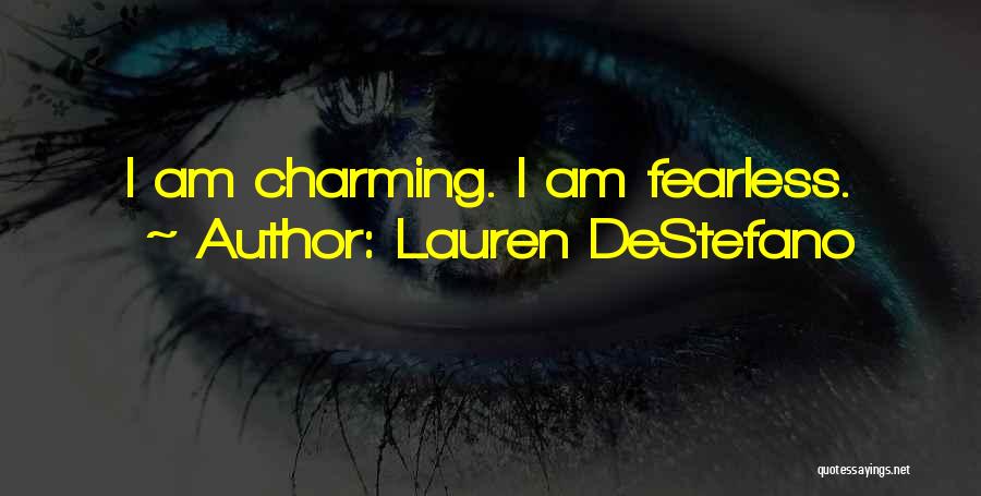 Lauren DeStefano Quotes: I Am Charming. I Am Fearless.