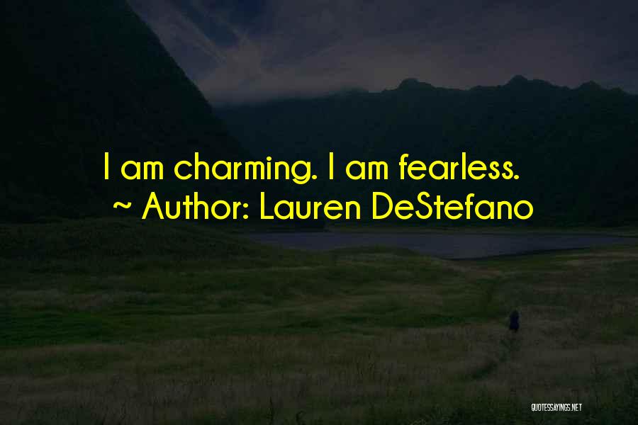 Lauren DeStefano Quotes: I Am Charming. I Am Fearless.