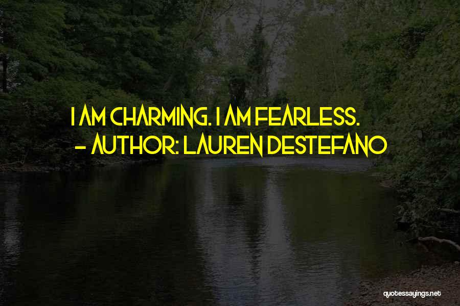 Lauren DeStefano Quotes: I Am Charming. I Am Fearless.