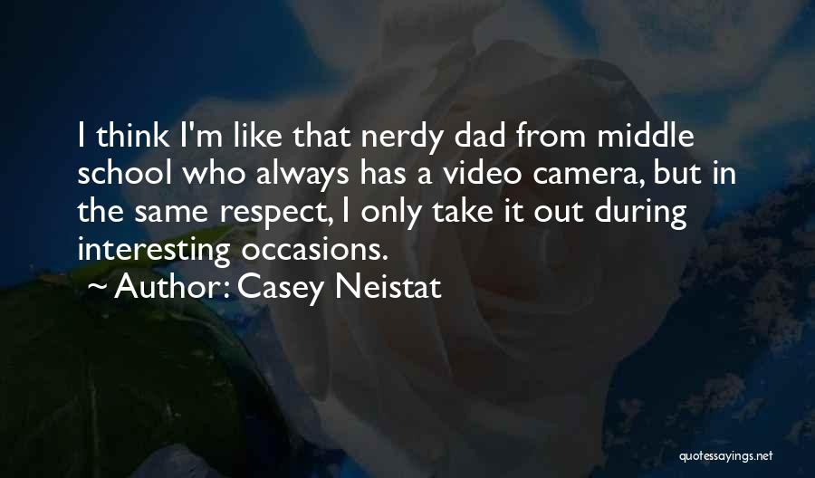 Casey Neistat Quotes: I Think I'm Like That Nerdy Dad From Middle School Who Always Has A Video Camera, But In The Same