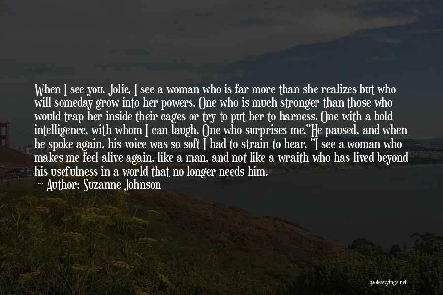 Suzanne Johnson Quotes: When I See You, Jolie, I See A Woman Who Is Far More Than She Realizes But Who Will Someday