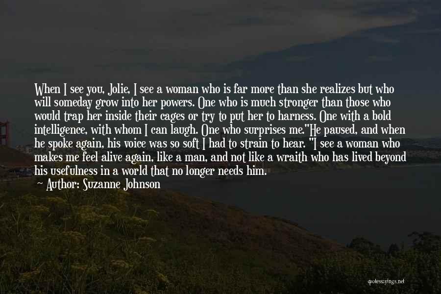 Suzanne Johnson Quotes: When I See You, Jolie, I See A Woman Who Is Far More Than She Realizes But Who Will Someday