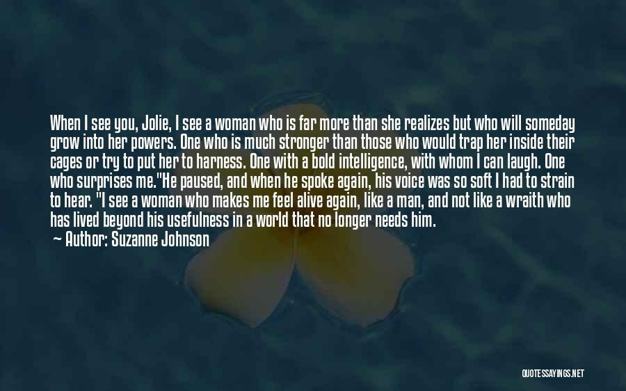 Suzanne Johnson Quotes: When I See You, Jolie, I See A Woman Who Is Far More Than She Realizes But Who Will Someday