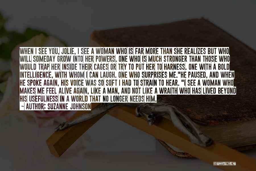 Suzanne Johnson Quotes: When I See You, Jolie, I See A Woman Who Is Far More Than She Realizes But Who Will Someday