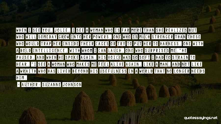 Suzanne Johnson Quotes: When I See You, Jolie, I See A Woman Who Is Far More Than She Realizes But Who Will Someday