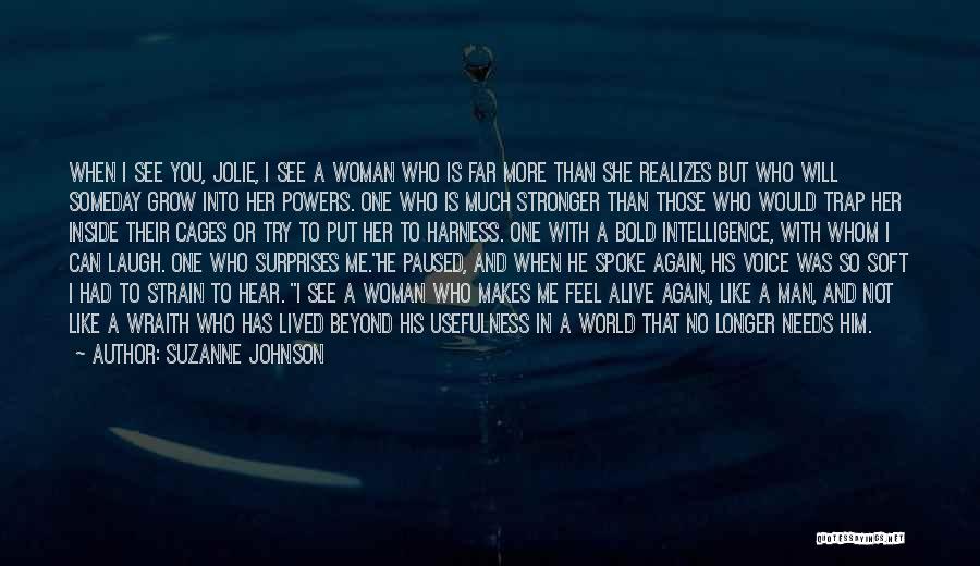 Suzanne Johnson Quotes: When I See You, Jolie, I See A Woman Who Is Far More Than She Realizes But Who Will Someday