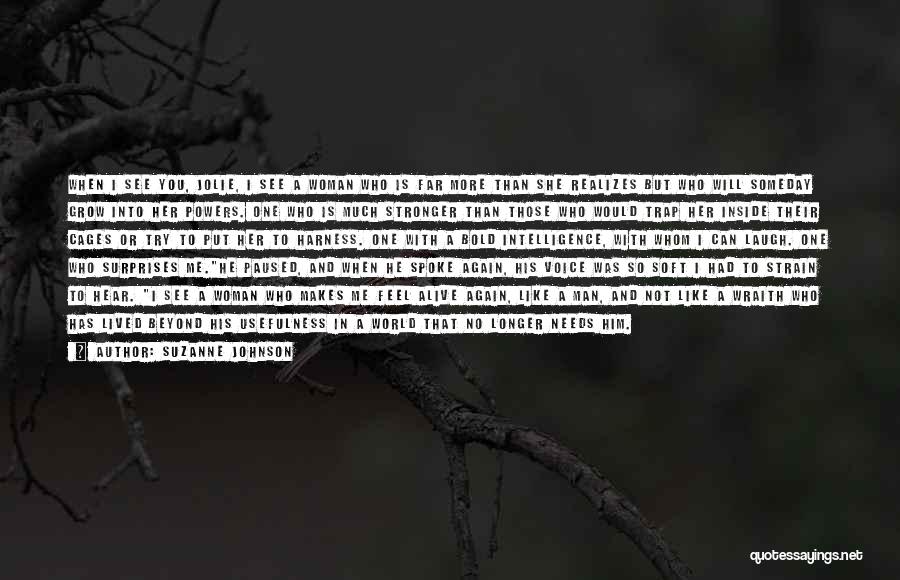 Suzanne Johnson Quotes: When I See You, Jolie, I See A Woman Who Is Far More Than She Realizes But Who Will Someday