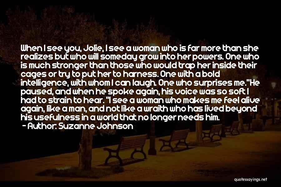 Suzanne Johnson Quotes: When I See You, Jolie, I See A Woman Who Is Far More Than She Realizes But Who Will Someday