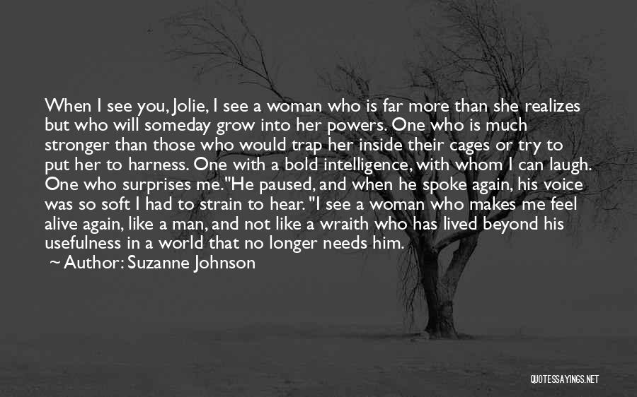 Suzanne Johnson Quotes: When I See You, Jolie, I See A Woman Who Is Far More Than She Realizes But Who Will Someday