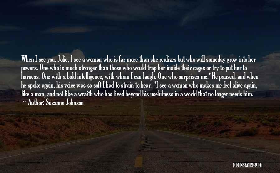 Suzanne Johnson Quotes: When I See You, Jolie, I See A Woman Who Is Far More Than She Realizes But Who Will Someday