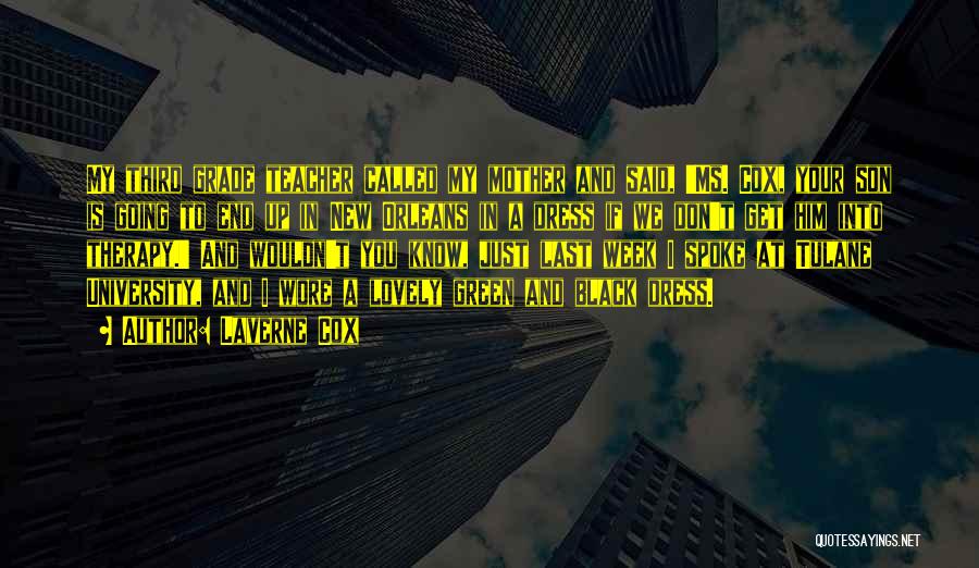 Laverne Cox Quotes: My Third Grade Teacher Called My Mother And Said, 'ms. Cox, Your Son Is Going To End Up In New