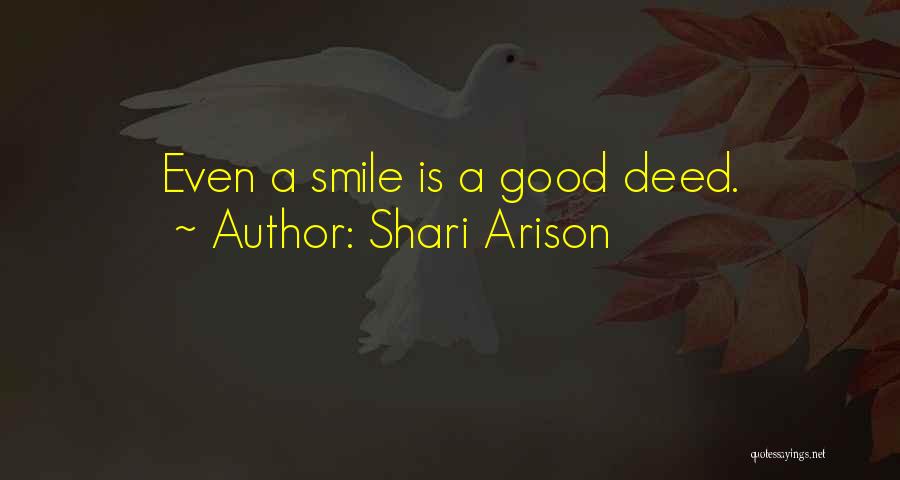 Shari Arison Quotes: Even A Smile Is A Good Deed.