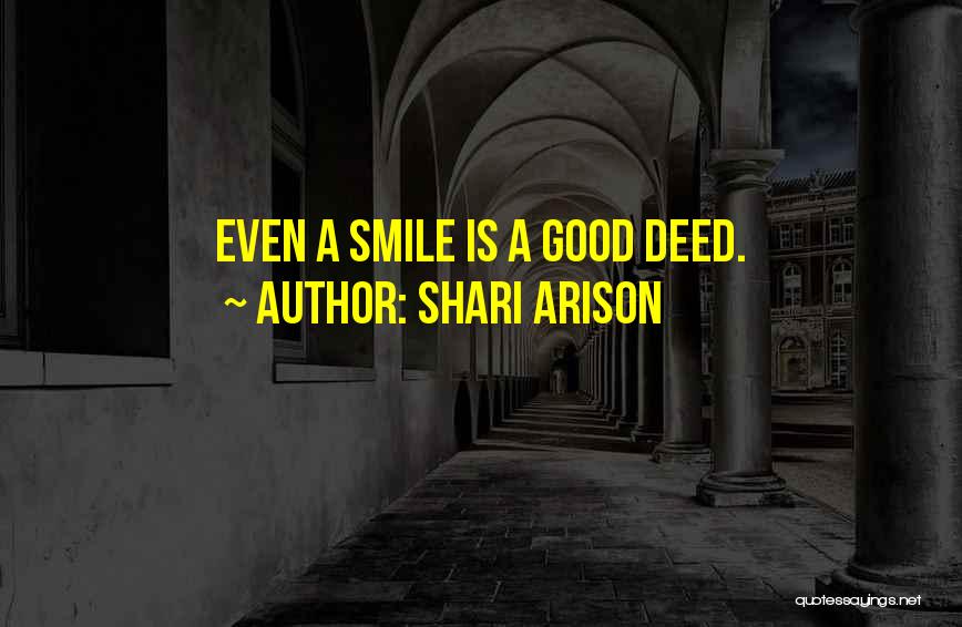 Shari Arison Quotes: Even A Smile Is A Good Deed.