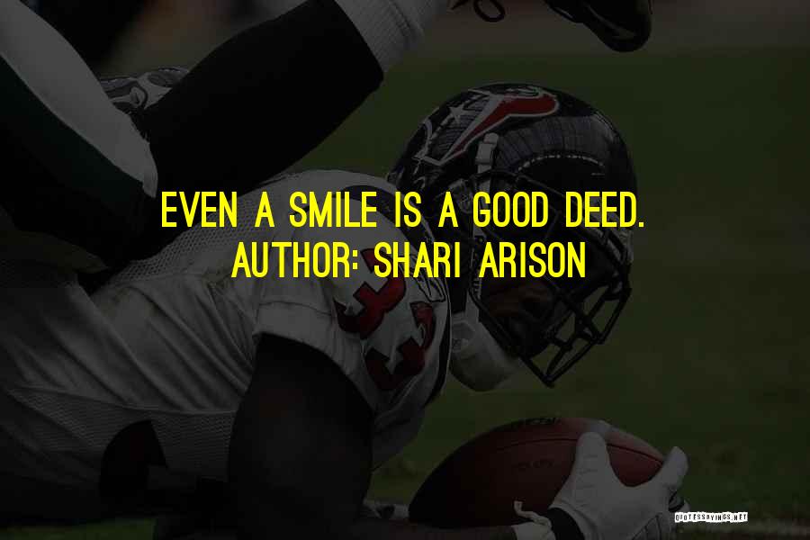 Shari Arison Quotes: Even A Smile Is A Good Deed.
