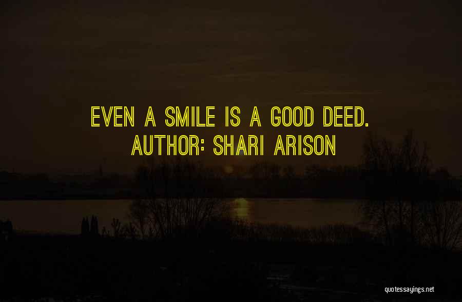 Shari Arison Quotes: Even A Smile Is A Good Deed.