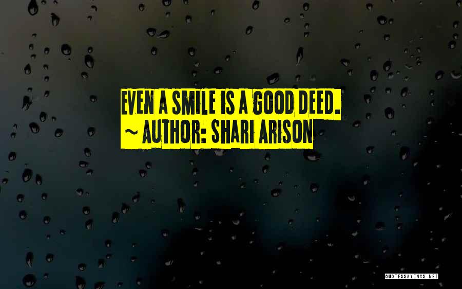 Shari Arison Quotes: Even A Smile Is A Good Deed.