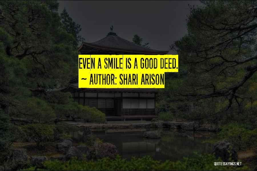Shari Arison Quotes: Even A Smile Is A Good Deed.