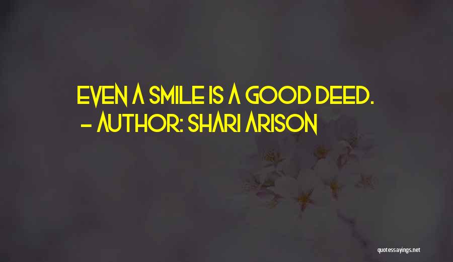 Shari Arison Quotes: Even A Smile Is A Good Deed.