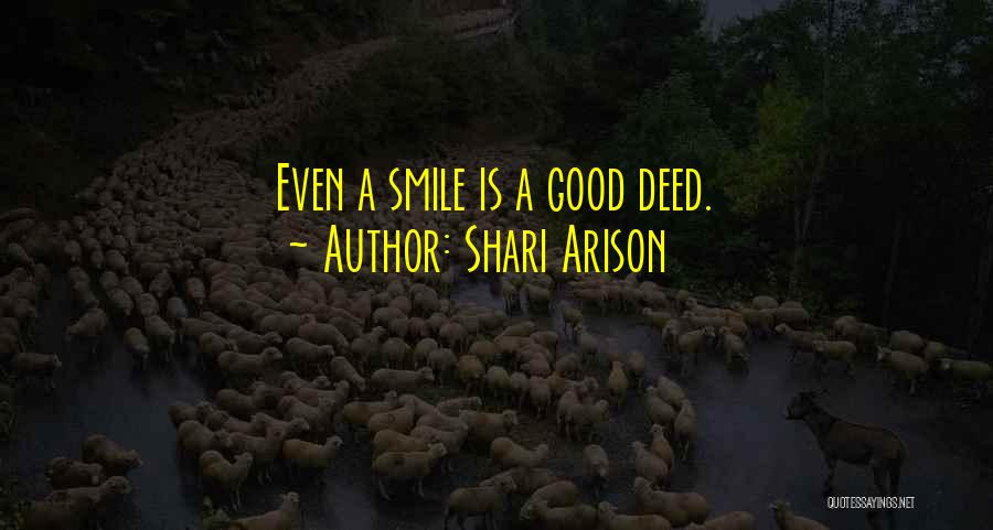 Shari Arison Quotes: Even A Smile Is A Good Deed.