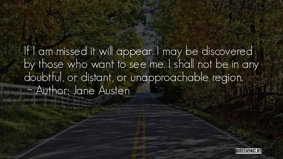Jane Austen Quotes: If I Am Missed It Will Appear. I May Be Discovered By Those Who Want To See Me. I Shall