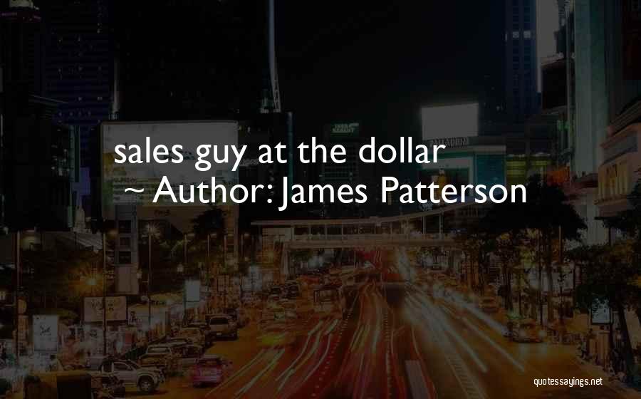 James Patterson Quotes: Sales Guy At The Dollar
