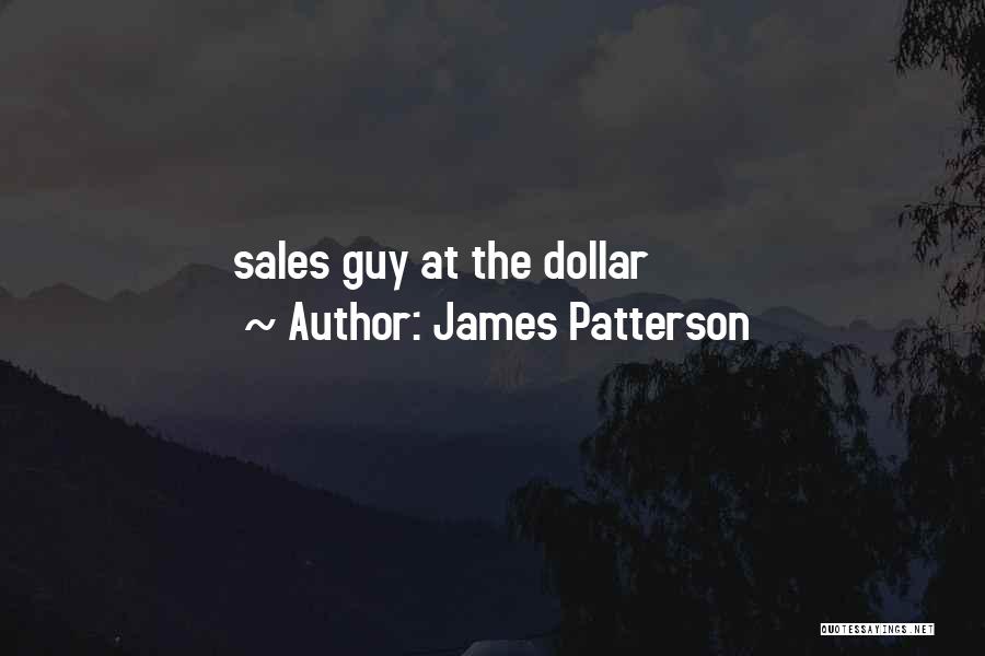 James Patterson Quotes: Sales Guy At The Dollar