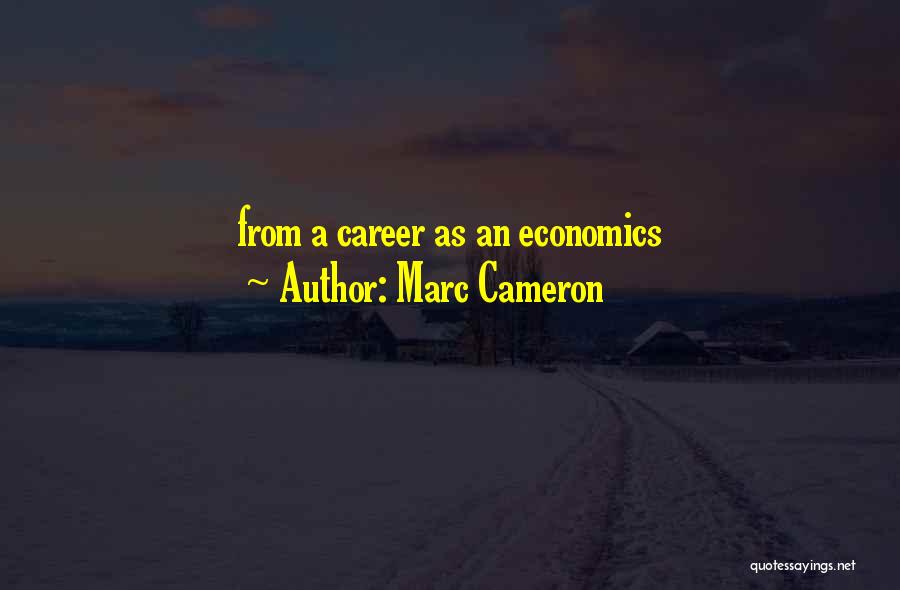 Marc Cameron Quotes: From A Career As An Economics