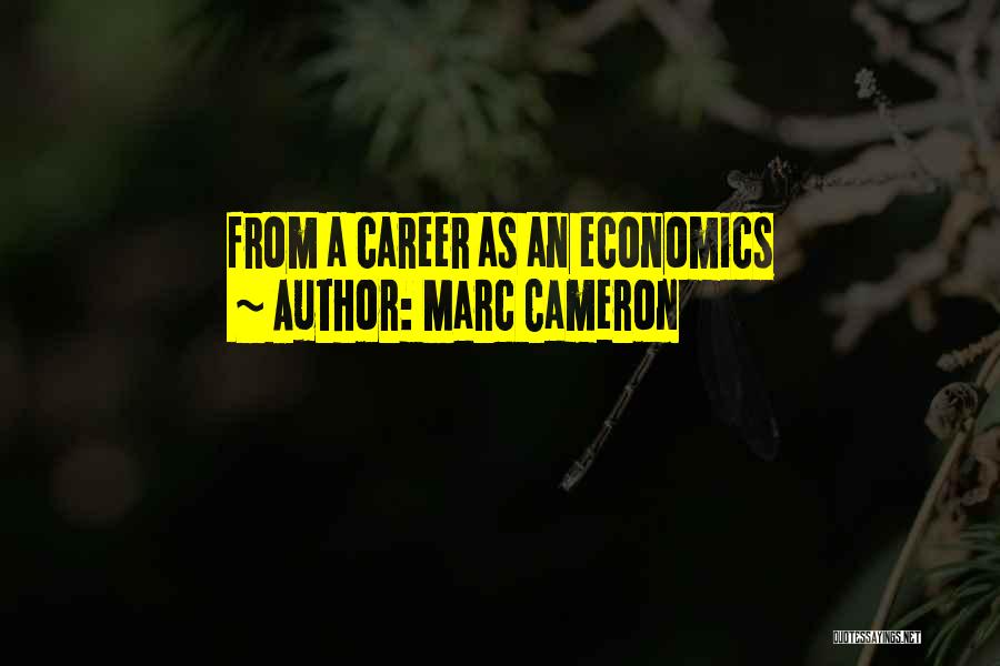 Marc Cameron Quotes: From A Career As An Economics