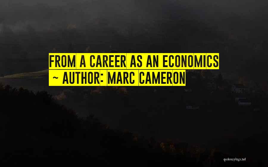 Marc Cameron Quotes: From A Career As An Economics