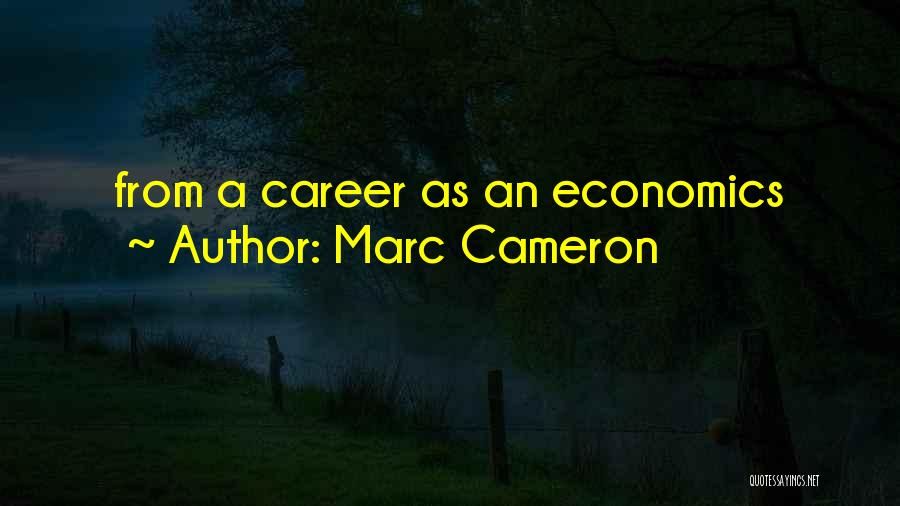 Marc Cameron Quotes: From A Career As An Economics