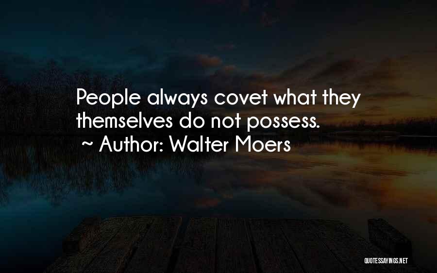 Walter Moers Quotes: People Always Covet What They Themselves Do Not Possess.