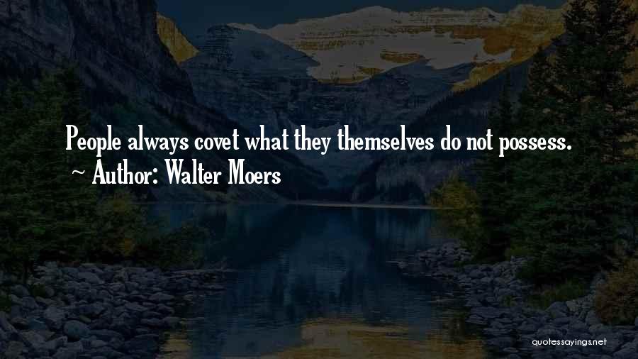 Walter Moers Quotes: People Always Covet What They Themselves Do Not Possess.