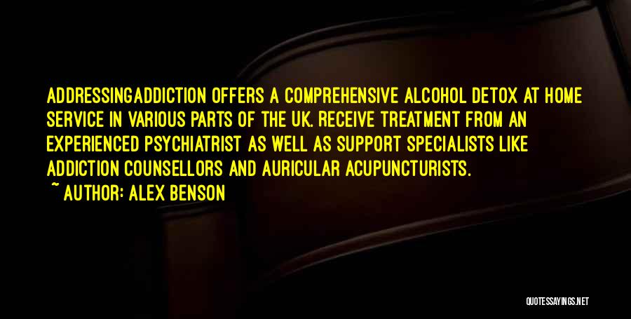 Alex Benson Quotes: Addressingaddiction Offers A Comprehensive Alcohol Detox At Home Service In Various Parts Of The Uk. Receive Treatment From An Experienced