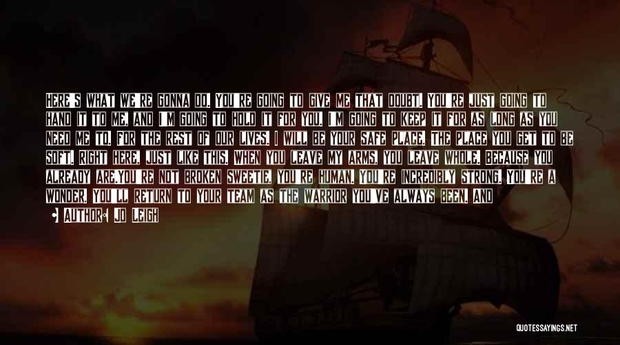 Jo Leigh Quotes: Here's What We're Gonna Do. You're Going To Give Me That Doubt. You're Just Going To Hand It To Me,