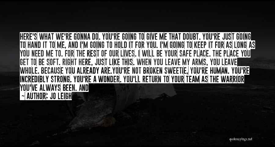 Jo Leigh Quotes: Here's What We're Gonna Do. You're Going To Give Me That Doubt. You're Just Going To Hand It To Me,