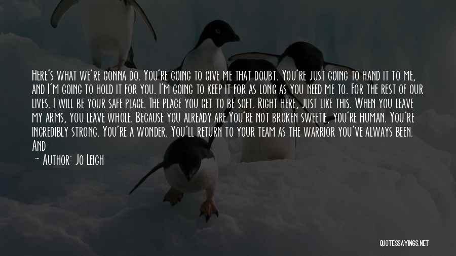 Jo Leigh Quotes: Here's What We're Gonna Do. You're Going To Give Me That Doubt. You're Just Going To Hand It To Me,