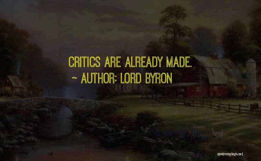 Lord Byron Quotes: Critics Are Already Made.