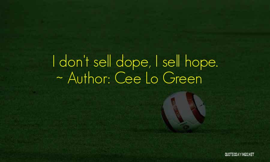 Cee Lo Green Quotes: I Don't Sell Dope, I Sell Hope.