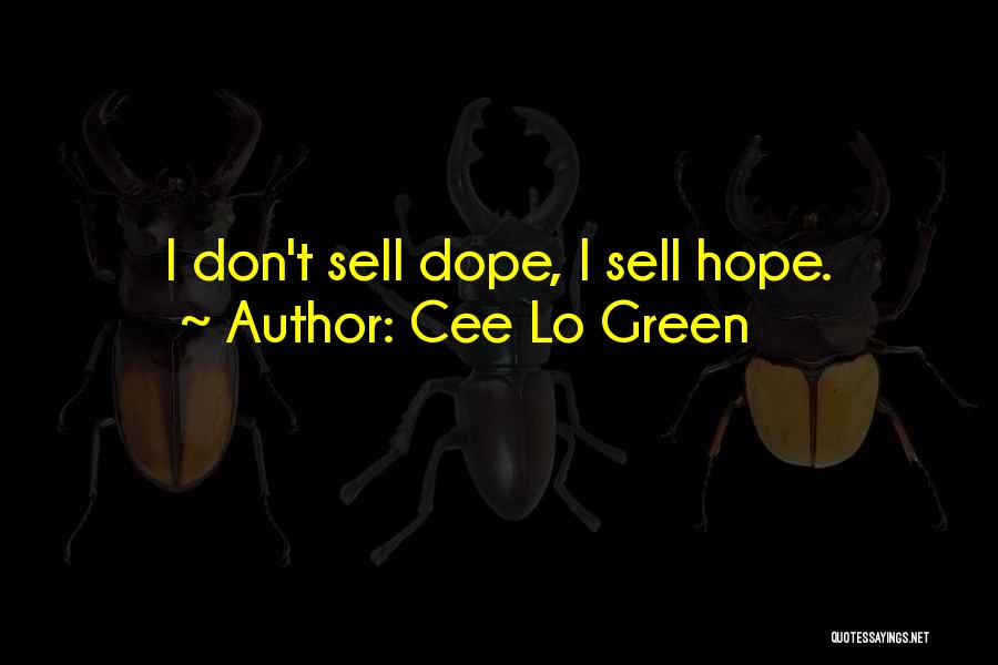 Cee Lo Green Quotes: I Don't Sell Dope, I Sell Hope.