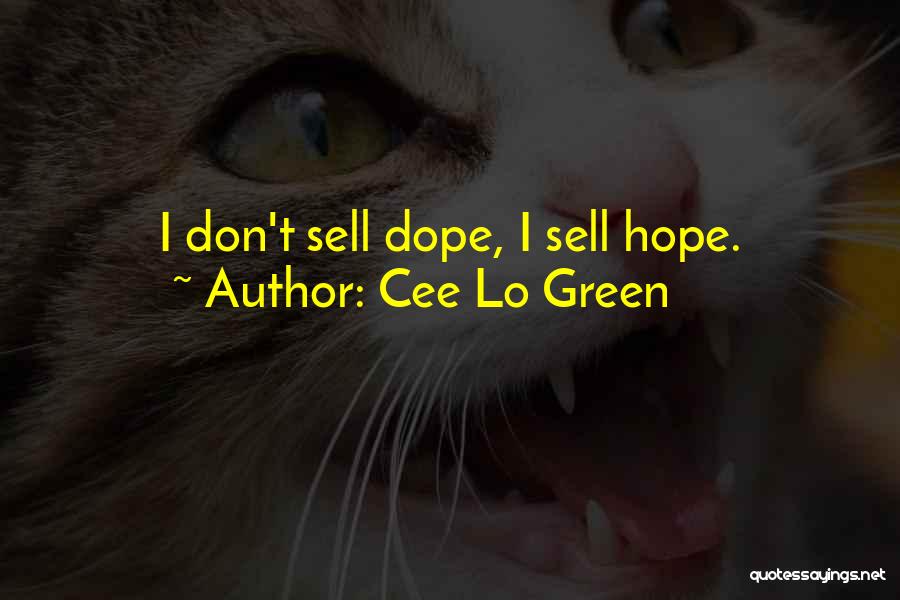 Cee Lo Green Quotes: I Don't Sell Dope, I Sell Hope.