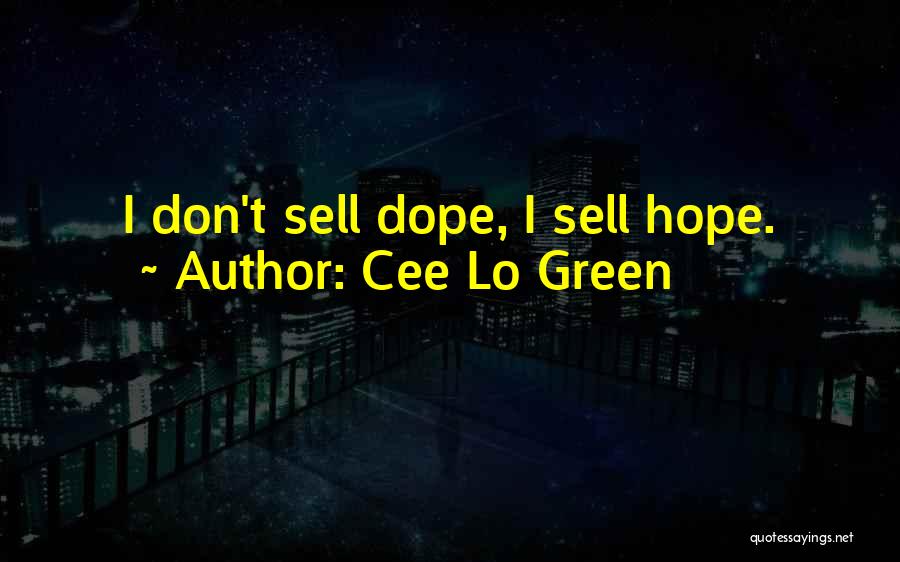 Cee Lo Green Quotes: I Don't Sell Dope, I Sell Hope.