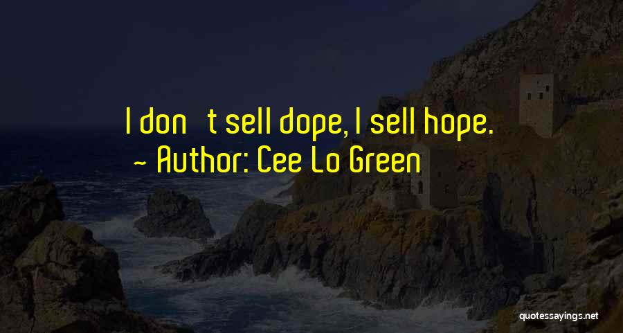 Cee Lo Green Quotes: I Don't Sell Dope, I Sell Hope.