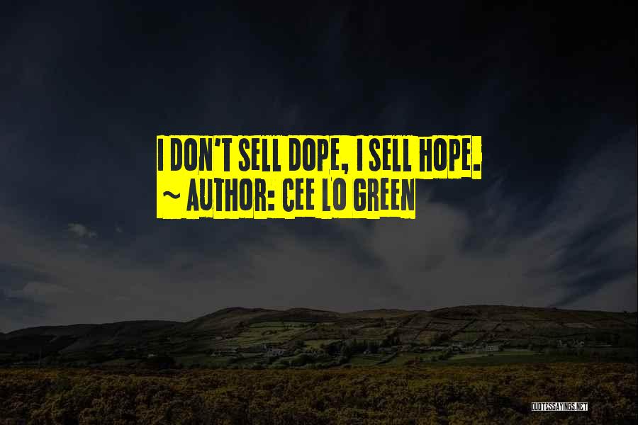 Cee Lo Green Quotes: I Don't Sell Dope, I Sell Hope.