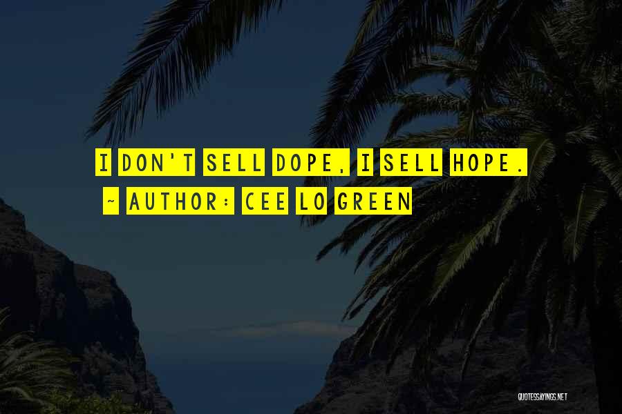 Cee Lo Green Quotes: I Don't Sell Dope, I Sell Hope.