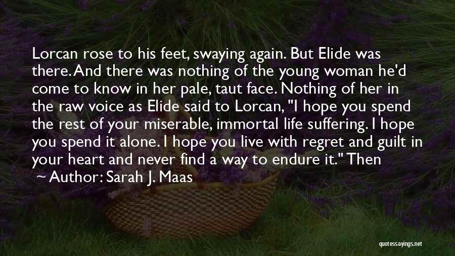 Sarah J. Maas Quotes: Lorcan Rose To His Feet, Swaying Again. But Elide Was There. And There Was Nothing Of The Young Woman He'd