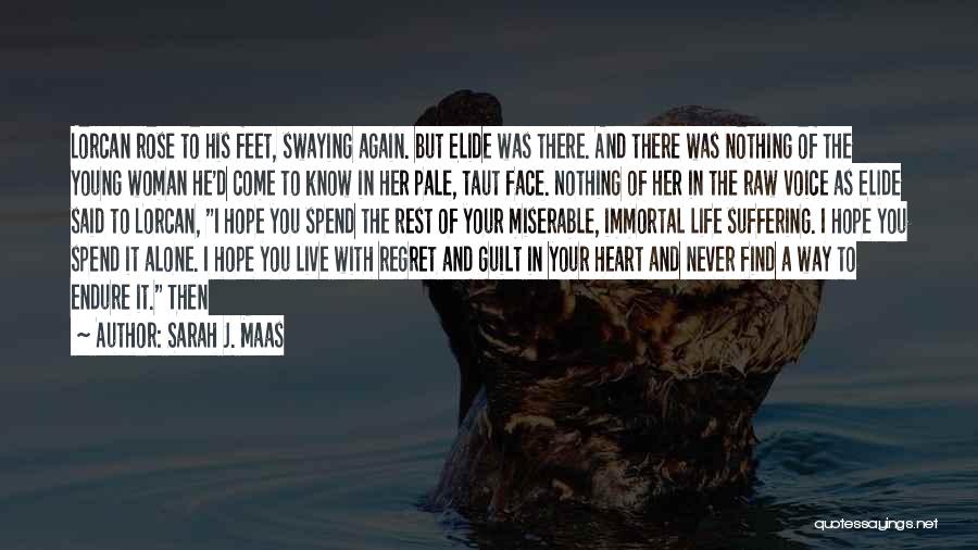 Sarah J. Maas Quotes: Lorcan Rose To His Feet, Swaying Again. But Elide Was There. And There Was Nothing Of The Young Woman He'd